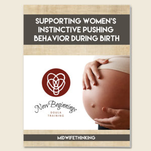 Supporting Women’s Instinctive Pushing Behavior During Birth